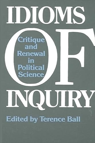 Imagen de archivo de Idioms of Inquiry: Critique and Renewal in Political Science (SUNY Series in Political Theory: Contemporary Issues) a la venta por JR Books