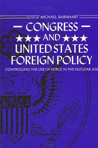 Stock image for Congress and United States Foreign Policy: Controlling the Use of Force in the Nuclear Age for sale by Wonder Book