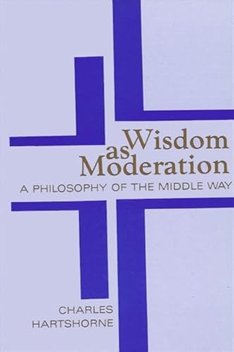 Stock image for Wisdom as Moderation : A Philosophy of the Middle Way for sale by Better World Books