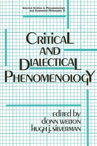 Stock image for Critical and Dialectical Phenomenology (Selected Studies in Phenomenology and Existential Philosophy, No 12) for sale by Webster's Bookstore Cafe, Inc.