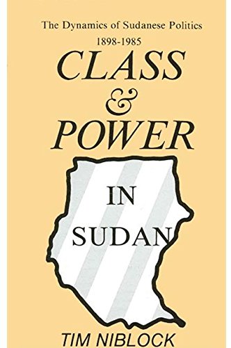Beispielbild fr Class and Power in Sudan : The Dynamics of Sudanese Politics, 1898-1985 zum Verkauf von Better World Books