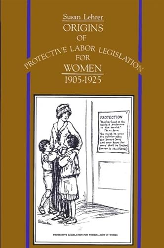 Stock image for Origins of Protective Labor Legislation for Women, 1905-1925 for sale by Better World Books