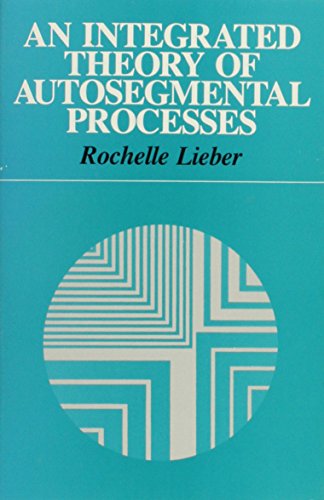 Stock image for An Integrated Theory of Autosegmental Processes for sale by George Cross Books