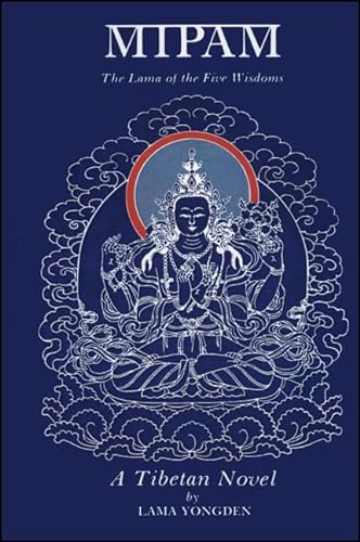 Mipam: The Lama of the Five Wisdoms: A Tibetan Novel by Lama Yongden (English and Tibetan Edition) (9780887065316) by Yongden, Lama; Lloyd, Percy