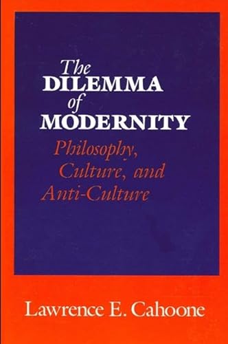 Beispielbild fr The Dilemma of Modernity : Philosophy, Culture, and Anti-Culture zum Verkauf von Better World Books