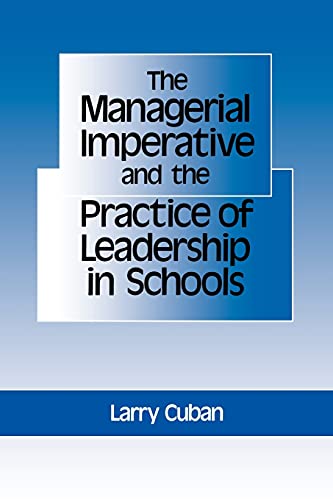 Stock image for The Managerial Imperative and the Practice of Leadership in Schools (Suny Series in Educational Leadership) (SUNY series, Educational Leadership) for sale by SecondSale