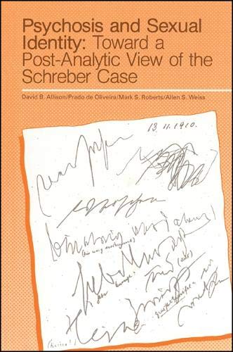 Psychosis and Sexual Identity: Toward a Post-Analytic View of the Schreber Case (9780887066160) by Allison, David B.; De Oliveira, Prado; Roberts, Mark S.; Weiss, Allen S.