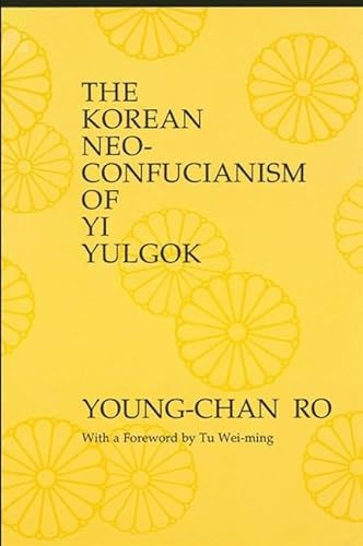 Beispielbild fr The Korean Neo-Confucianism of Yi Yulgok (S U N Y Series in Philosophy) zum Verkauf von Books From California