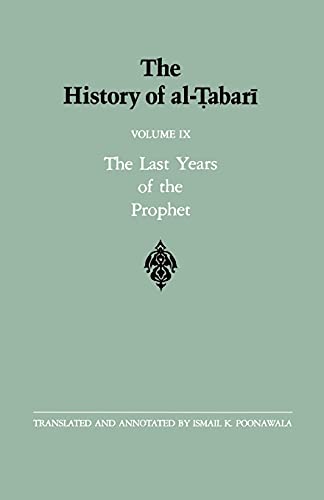 Imagen de archivo de The History of al-Tabari Vol. 9: The Last Years of the Prophet: The Formation of the State A.D. 630-632/A.H. 8-11 a la venta por Vivarium, LLC