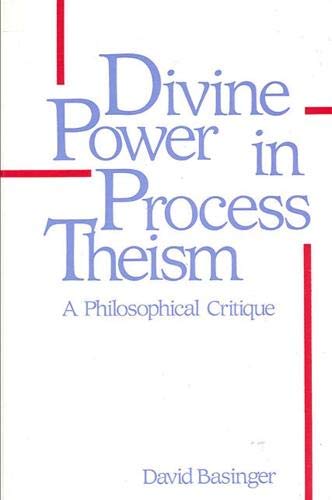 Divine Power in Process Theism: A Philosophical Critique (Suny Series in Philosophy) (9780887067082) by Basinger, David