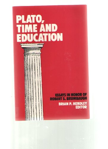 Plato, Time, and Education : Essays in Honor of Robert S. Brumbaugh