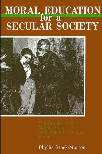 Beispielbild fr Moral Education for a Secular Society. The Development of Morale Laique in Nineteenth Century France. zum Verkauf von Kloof Booksellers & Scientia Verlag