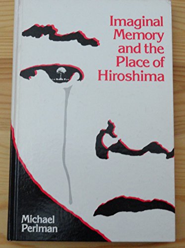 Stock image for Imaginal Memory and the Place of Hiroshima. for sale by Kloof Booksellers & Scientia Verlag