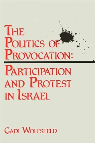 Stock image for The Politics of Provocation: Participation and Protest in Israel for sale by ABOXABOOKS
