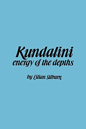 Kundalini : The Energy of the Depths : A Comprehensive Study Based on the Scriptures of Nondualis...
