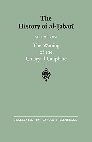 Stock image for The History of Al-Tabari Volume XXVI The Waning of the Umayyad Caliphate: Prelude to Revolution A. D. 738-745/A. H. 121-127 for sale by Michener & Rutledge Booksellers, Inc.