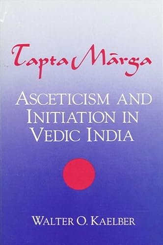 Tapta-Marga: Asceticism and Initiation in Vedic India (Political Economy of Institutions and)