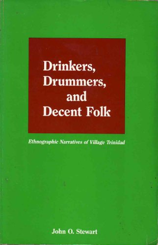 Drinkers, Drummers, and Decent Folk: Ethnographic Narratives of Village Trinidad (9780887068300) by Stewart, John O.