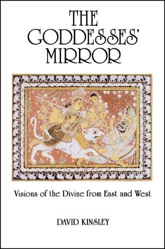 Beispielbild fr The Goddesses' Mirror: Visions of the Divine from East and West zum Verkauf von Archer's Used and Rare Books, Inc.