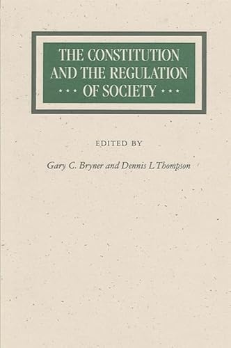 Beispielbild fr The Constitution and the Regulation of Society zum Verkauf von Lexington Books Inc