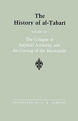 Stock image for The History of al-Tabari Vol. 20: The Collapse of Sufyanid Authority and the Coming of the Marwanids: The Caliphates of Mu'awiyah II and Marwan I and the Beginning of The Caliphate of 'Abd al-Malik A.D. 683-685/A.H. 64-66 for sale by THE SAINT BOOKSTORE