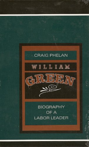 William Green: Biography of a Labor Leader