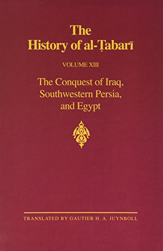 The History of Al-Tabari, Vol. 13: The Conquest of Iraq, Southwestern Persia, and Egypt- The Middle Years of 'Umar's Caliphate A.D. 636-642 (Bibliotheca Persica) - al-Tabari