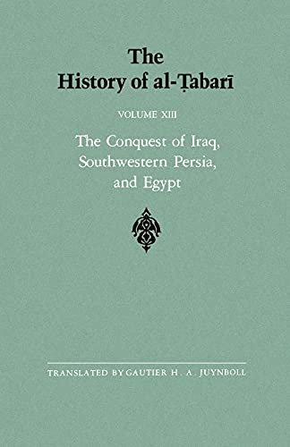 Imagen de archivo de The History of al-Tabari Vol. 13: The Conquest of Iraq, Southwestern Persia, and Egypt: The Middle Years of 'Umar's Caliphate A.D. 636-642/A.H. 15-21 (SUNY series in Near Eastern Studies) a la venta por GoldBooks