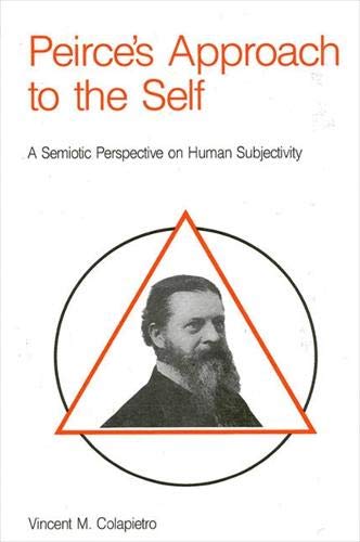 Beispielbild fr Peirce's Approach to the Self: A Semiotic Perspective on Human Subjectivity zum Verkauf von ThriftBooks-Dallas
