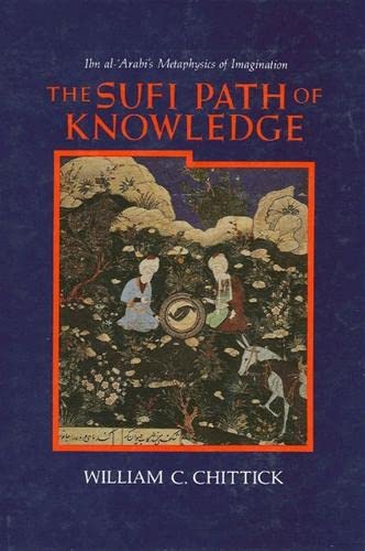 9780887068843: The Sufi Path of Knowledge: Ibn al-ʿArabi's Metaphysics of Imagination