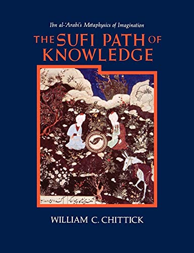 9780887068850: The Sufi Path of Knowledge: Ibn Al-Arabi's Metaphysics of Imagination
