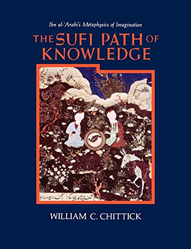 9780887068850: The Sufi Path of Knowledge: Ibn Al-Arabi's Metaphysics of Imagination: Ibn al-ʿArabi's Metaphysics of Imagination