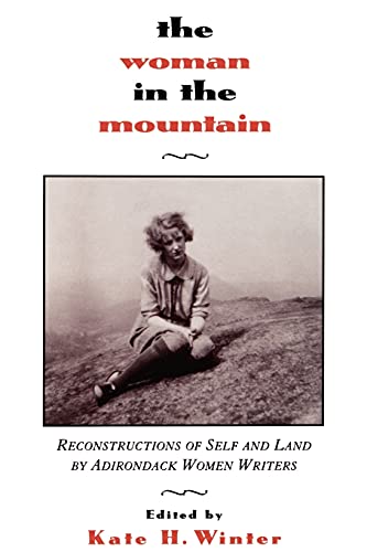 9780887068881: The Woman in the Mountain: Reconstructions of Self and Land by Adirondack Women Writers