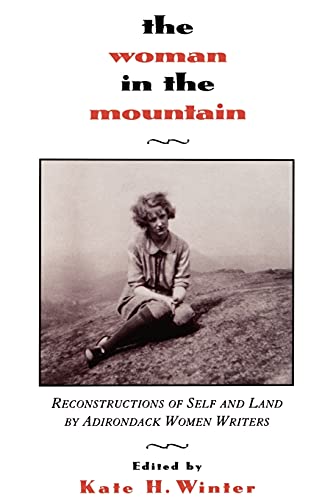 The Woman in the Mountain: Reconstructions of Self and Land by Adirondack Women Writers