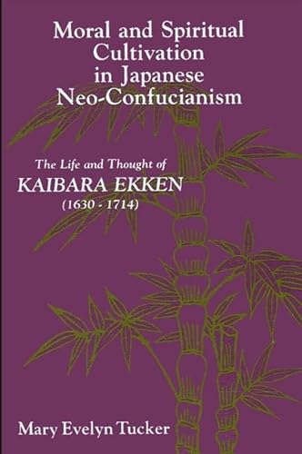 9780887068898: Moral and Spiritual Cultivation in Japanese Neo-Confucianism: The Life and Thought of Kaibara Ekken, 1630-1714