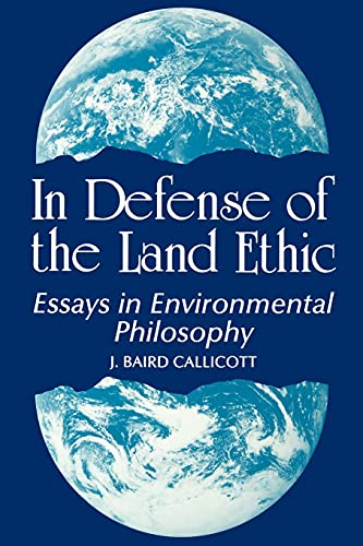 In Defense of Land Ethic: Essays in Environmental Philosophy (SUNY Series in Philosophy) (Suny Series in Philosophy and Bio Logy) (9780887069000) by Callicott, J. Baird