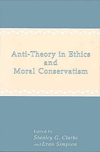 Beispielbild fr Anti-Theory in Ethics and Moral Conservatism (Suny Series in Ethical Theory) zum Verkauf von GoldBooks