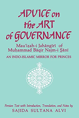 Beispielbild fr Advice on the Art of Governance (Mau'izah-i Jahangiri) of Muhammad Baqir Najm-i Sani (Suny Series in Near Eastern) (English and Persian Edition) zum Verkauf von Books From California