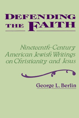 Beispielbild fr Defending the Faith: Nineteenth-Century American Jewish Writings on Christianity and Jesus (Suny Series in Religious Studies) zum Verkauf von Wonder Book