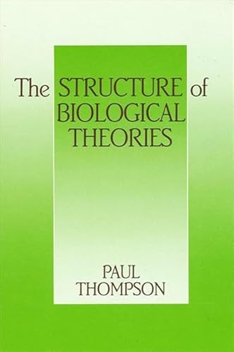 9780887069338: The Structure of Biological Theories (SUNY series in Philosophy and Biology)