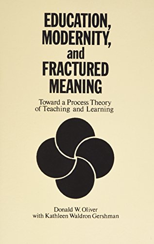 Imagen de archivo de Education, Modernity, and Fractured Meaning : Toward a Process Theory of Teaching and Learning a la venta por Better World Books