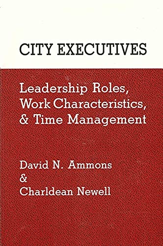 9780887069581: City Executives: Leadership Roles, Work Characteristics, and Time Management (Suny Series in Leadership Studies)