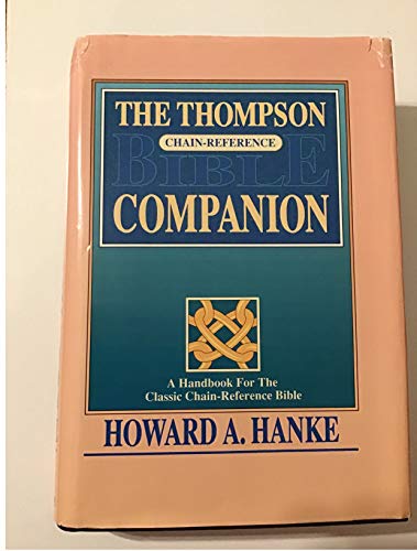 Beispielbild fr The Thompson Chain Reference Bible Companion: A Handbook for the Classic Chain Reference Bible zum Verkauf von Half Price Books Inc.