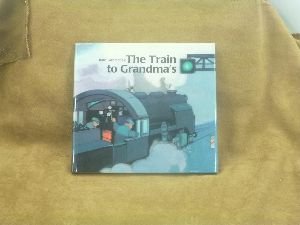 The Train to Grandma's (9780887080531) by Gantschev, Ivan