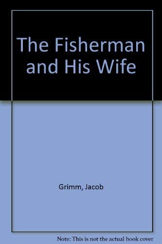Stock image for The Brothers Grimm Fisherman and His Wife for sale by ThriftBooks-Atlanta