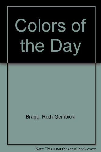 Colors of the Day (9780887082450) by Bragg