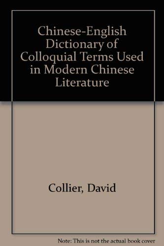 Stock image for Chinese-English Dictionary of Colloquial Terms Used in Modern Chinese Literature for sale by Wonder Book