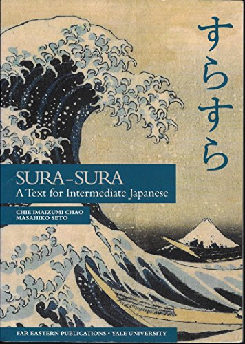 Imagen de archivo de Sura-Sura: A Text for Intermediate Japanese (Far Eastern Publications Series) a la venta por Open Books