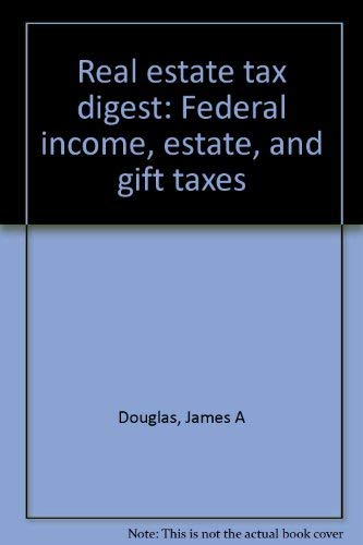 Beispielbild fr Real Estate Tax Digest: Federal Income, Estate, and Gift Taxes zum Verkauf von HPB-Red