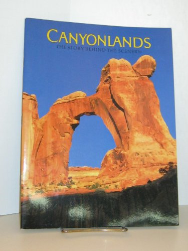 9780887140341: Canyonlands: The Story Behind the Scenery